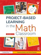 Chris Fancher, Telannia Norfar - Project-Based Learning in the Math Classroom