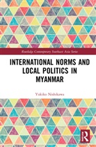 Yukiko Nishikawa, Yukiko (Kobe Gakuin University Nishikawa, Yukiko (Nagoya University Nishikawa, Nishikawa Yukiko - International Norms and Local Politics in Myanmar