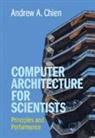Andrew A. Chien, Andrew A. (University of Chicago) Chien - Computer Architecture for Scientists