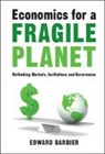 Edward Barbier, Edward (Colorado State University) Barbier, Barbier Edward - Economics for a Fragile Planet