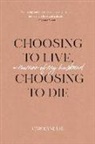 Carolyne Lee - Choosing to Live, Choosing to Die: A Memoir of My Husband