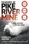 Rebecca Macfie - Tragedy at Pike River Mine: 2022 Edition: How and Why 29 Men Died
