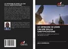 JACK KAMIRUKA - LE OPINIONI DI JOHN CALVIN SULLA SANTIFICAZIONE