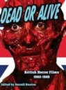 Darrell Buxton - Dead or Alive British Horror Films 1980-1989