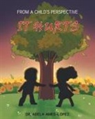 Adela Ames-Lopez - IT HURTS (From a Child's Perspective)