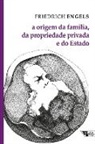 Friedrich Engels - A origem da família, da propriedade privada e do Estado