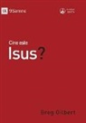 Greg Gilbert, Tbd - Who Is Jesus? / Cine este Isus?