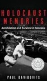 Paul Davidovits - Holocaust Memories: Annihilation and Survival in Slovakia