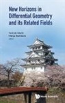 Toshiaki Adachi &amp; Hideya Hashimoto, Toshiaki Adachi, Adachi Toshiaki, Hideya Hashimoto, Hashimoto Hideya, Hideya Hashimoto... - New Horizons In Differential Geometry And Its Related Fields