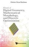 Christer Oscar Kiselman, Christer Oscar Kiselman - Elements Of Digital Geometry, Mathematical Morphology, And Discrete Optimization