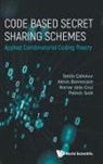 Alexis Bonnecaze, Alexis Bonnecaze, Selda Calkavur, Romar Dela Cruz, Romar Dela Cruz, Alexis Bonnecaze Romar Selda Calkavur... - Code Based Secret Sharing Schemes: Applied Combinatorial Coding Theory
