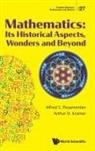 Alfred S Posamentier, Alfred S Posamentier &amp; Arthur D Kramer, Arthur D Kramer, Arthur D Kramer, Arthur D (City Univ Of New York Kramer, Arthur D. Kramer... - Mathematics: Its Historical Aspects, Wonders And Beyond