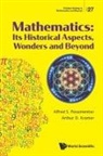 Alfred S Posamentier, Alfred S Posamentier &amp; Arthur D Kramer, Arthur D Kramer, Arthur D Kramer, Arthur D. Kramer, Alfred S Posamentier... - Mathematics: Its Historical Aspects, Wonders And Beyond