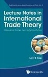 Larry S Karp, Larry S. Karp, Larry S Karp - Lecture Notes In International Trade Theory: Classical Trade And Applications