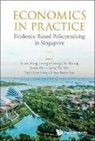 Boon Loy Chua, Chi Hoong Leong, Boon Loy Chua, Chun Seng Yip, Jamie Poh, Ming Leong Kuan... - Economics In Practice: Evidence-based Policymaking In Singapore
