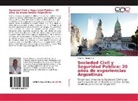 Stephen Beaumont - Sociedad Civil y Seguridad Pública: 20 años de experiencias Argentinas