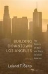 Leland T Saito, Leland T. Saito - Building Downtown Los Angeles