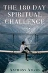 Anthony Adams - The 180 Day Spiritual Challenge