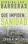 Craig A Miller, Craig A. Miller - Derriba Las Barreras Emocionales Que Impiden La Sanidad
