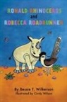 Bessie T. Wilkerson - Ronald Rhinoceros and Robecca Roadrunner
