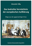 Alexander Ulfig - Das bedrohte Vermächtnis der europäischen Aufklärung