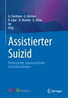 Angelika Feichtner, Ulric Körtner, Ulrich Körtner, Rudolf Likar, Rudolf Likar u a, Herbert Watzke... - Assistierter Suizid