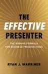 Ryan Warriner - Effective Presenter, The - The Winning Formula for Business Presentations