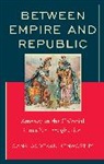 Oana Godeanu-Kenworthy - Between Empire and Republic