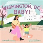 Feather Flores, Emily Roberts - Washington, DC, Baby!