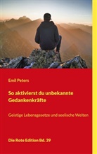 Emil Peters - So aktivierst du unbekannte Gedankenkräfte