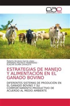 Roberto De  Jesús García López, ROBERTO DE JESÚS GARCÍA LÓPEZ, Eliazar Ocaña Zavaleta, Armando Pacheco Hernandez - ESTRATEGIAS DE MANEJO Y ALIMENTACIÓN EN EL GANADO BOVINO
