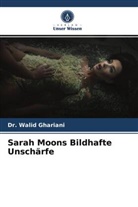 Dr Walid Ghariani, Dr. Walid Ghariani, Walid Ghariani - Sarah Moons Bildhafte Unschärfe