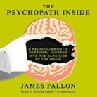 James Fallon, Walter Dixon - The Psychopath Inside Lib/E: A Neuroscientist's Personal Journey Into the Dark Side of the Brain (Audio book)