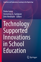 Demetrio G Sampson, Demetrios G Sampson, Dirk Ifenthaler, Pedro Isaias, Demetrios G. Sampson - Technology Supported Innovations in School Education