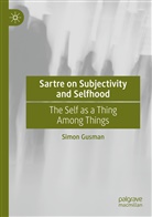 Simon Gusman - Sartre on Subjectivity and Selfhood