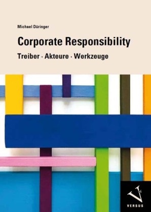 Michael Düringer - Corporate Responsibility - Treiber, Akteure, Werkzeuge