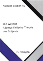 Jan Weyand - Adornos Kritische Theorie des Subjekts