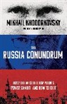 Mikhai Khoderkovsky, Mikhail Khoderkovsky, Mikhail Khodorkovsky, Martin Sixsmith - The Russia Conundrum