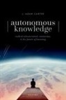 J. Adam Carter, J. Adam (Reader in Epistemology Carter - Autonomous Knowledge