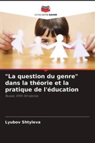 Lyubov Shtyleva - "La question du genre" dans la théorie et la pratique de l'éducation