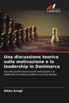 Rikke Krogh - Una discussione teorica sulla motivazione e la leadership in Danimarca