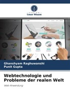 Punit Gupta, Ghanshya Raghuwanshi, Ghanshyam Raghuwanshi - Webtechnologie und Probleme der realen Welt