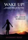 Suzanne Ross - Wake Up! Awakening Through Reflection