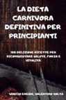 Valentino Volta Vinicio Eneide - LA DIETA CARNIVORA DEFINITIVA PER PRINCIPIANTI