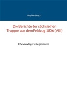 Jör Titze, Jörg Titze - Die Berichte der sächsischen Truppen aus dem Feldzug 1806 (VIII)
