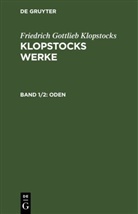 Friedrich Gottlieb Klopstocks - Friedrich Gottlieb Klopstocks: Klopstocks Werke - Band 1/2: Oden, 2 Teile