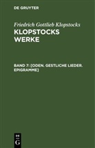 Friedrich Gottlieb Klopstocks - Friedrich Gottlieb Klopstocks: Klopstocks Werke - Band 7: [Oden. Gestliche Lieder. Epigramme]