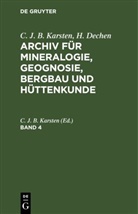 H. Dechen, C. J. B. Karsten, C. J. B. Karsten - C. J. B. Karsten; H. Dechen: Archiv für Mineralogie, Geognosie, Bergbau und Hüttenkunde - Band 4: C. J. B. Karsten; H. Dechen: Archiv für Mineralogie, Geognosie, Bergbau und Hüttenkunde. Band 4