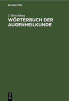J. Hirschberg - Wörterbuch der Augenheilkunde
