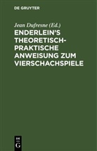 Jean Dufresne - Enderlein's theoretisch-praktische Anweisung zum Vierschachspiele